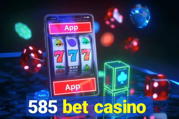 585 bet casino